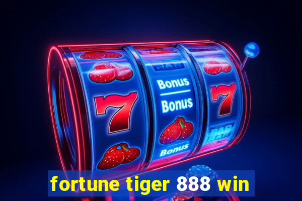 fortune tiger 888 win